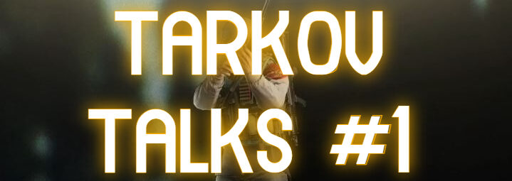 Tarkov Talks #1 – The Decline of Gaming